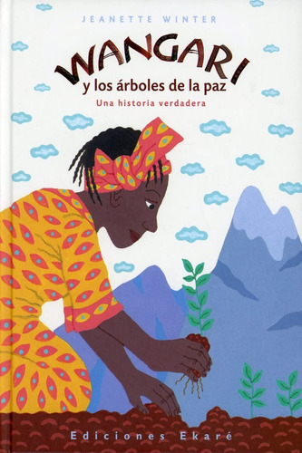 Wangari Y Los Árboles De La Paz (una Historia Verdadera)  