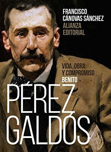 Benito Pérez Galdós: Vida, Obra Y Compromiso (libros Singula