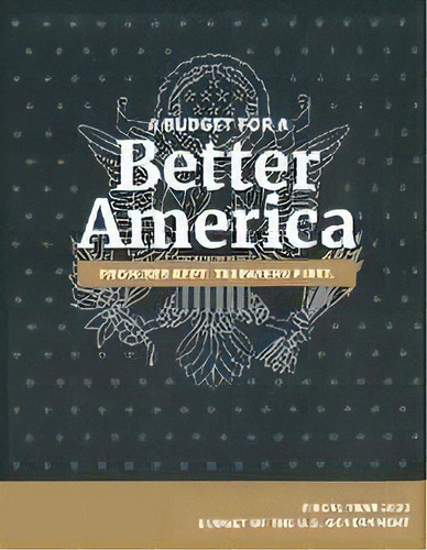Budget Of The United States, Fiscal Year 2020 : A Budget For A Better America, De Omb. Editorial Claitor's Pub Division, Tapa Blanda En Inglés