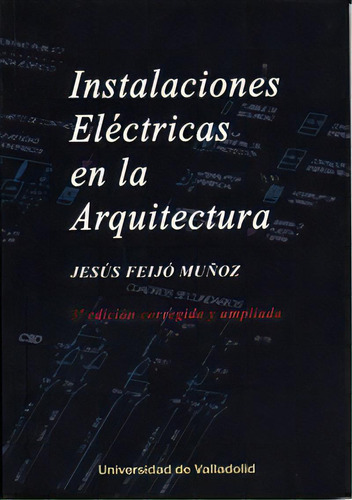 Instalaciones Elãâctricas En La Arquitectura, De Feijo Muñoz, Jesus. Editorial Ediciones Universidad De Valladolid, Tapa Blanda En Español