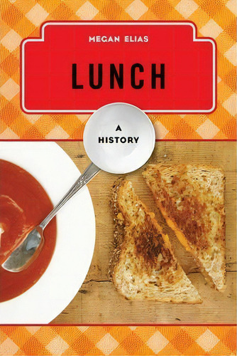Lunch : A History, De Megan Elias., Vol. 1. Editorial Rowman & Littlefield, Tapa Dura En Inglés