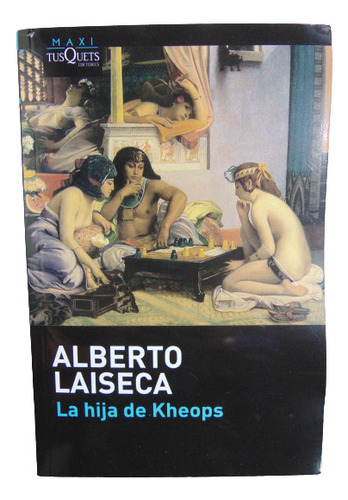 Adp La Hija De Kheops Alberto Laiseca / Ed. Tusquets 2016