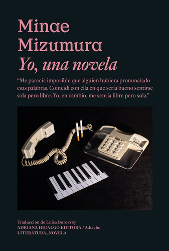 Yo, una novela, de Mizumura Minae. Editorial Adriana Hidalgo Editora, tapa blanda en español