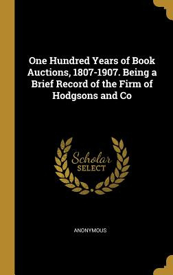 Libro One Hundred Years Of Book Auctions, 1807-1907. Bein...