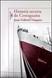 Historia Secreta De Costaguana - Vasquez Juan Gabriel