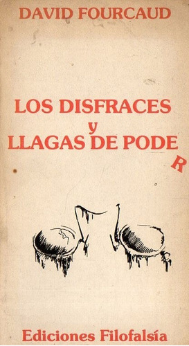 David Fourcaud - Los Disfraces Y Llagas De Poder