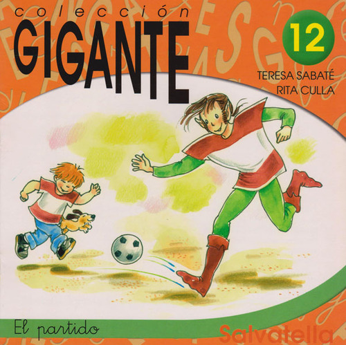 Colección Gigante 12 - El partido, de Teresa Sabaté, Rita Culla. Editorial EDICIONES GAVIOTA, tapa blanda, edición 2001 en español