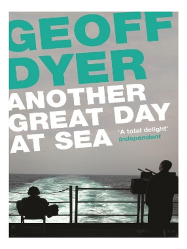 Another Great Day At Sea - Geoff Dyer. Eb17