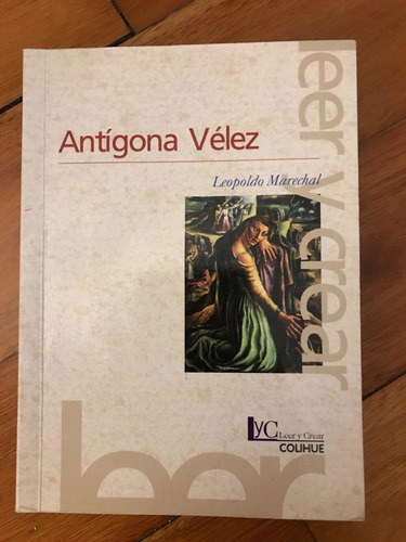 Antígona Vélez- Leopoldo Marechal (libro Físico)