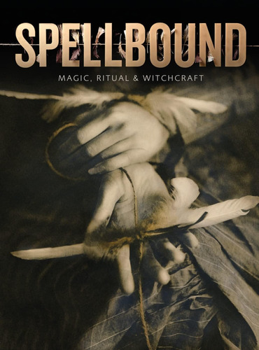 Libro: Spellbound: Magic, Ritual And Witchcraft