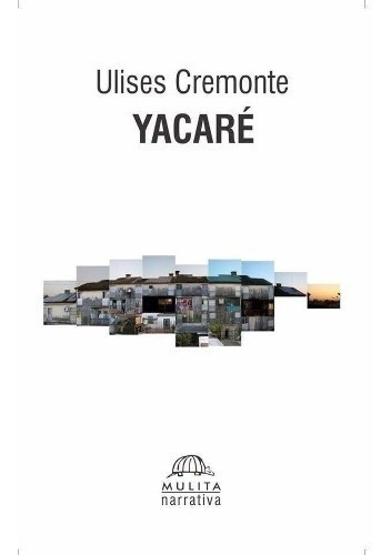 Yacaré - Cremonte, Ulises, de CREMONTE, ULISES. Editorial Mulita en español