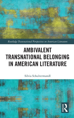 Libro Ambivalent Transnational Belonging In American Lite...
