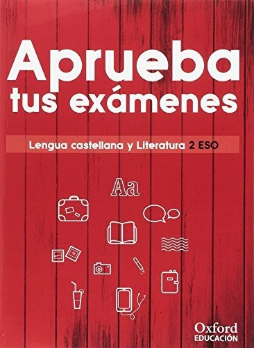 Aprueba Tus Exámenes. Lengua Castellana Y Literatura 2.º Eso