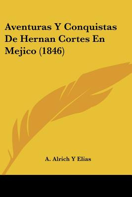 Libro Aventuras Y Conquistas De Hernan Cortes En Mejico (...
