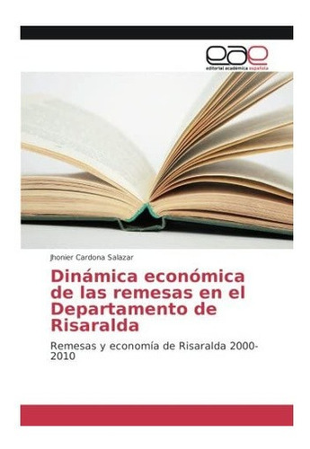 Libro: Dinámica Económica De Las Remesas En El Departament