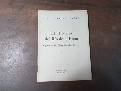 Libro El Tratado Del Río De La Plata      Juan Pivel Devoto