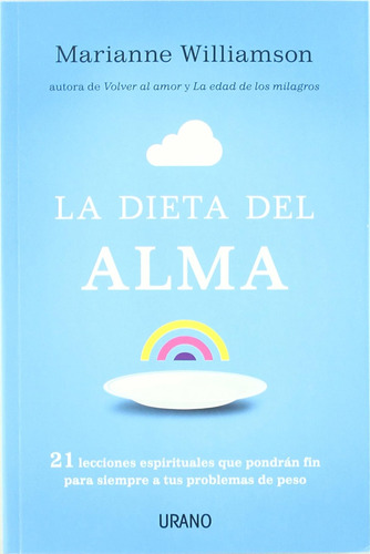 Dieta Del Alma, La: 21 Lecciones Espirituales Que Pondrán Fi