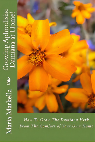 Growing Aphrodisiac Damiana At Home!, De Georgoulas, Lazaros. Editorial Createspace, Tapa Blanda En Inglés