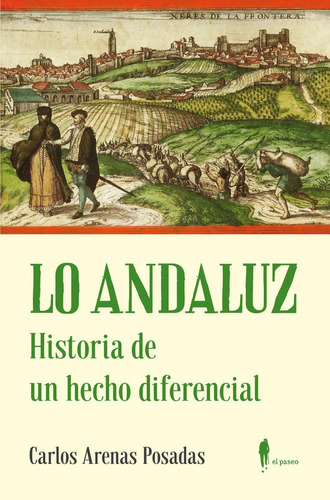 Lo Andaluz. Historia De Un Hecho Diferencial, De Arenas Posadas, Carlos. El Paseo Editorial, Tapa Blanda En Español