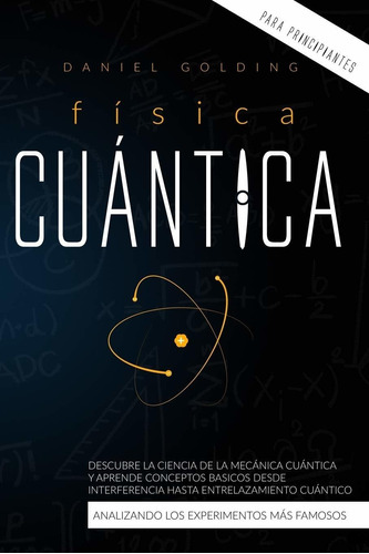 Fisica Cuantica Para Principiantes : Descubre La Ciencia De