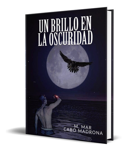 Un Brillo En La Oscuridad, De M. Mar Cabo Madrona. Editorial Circulo Rojo, Tapa Blanda En Español, 2018