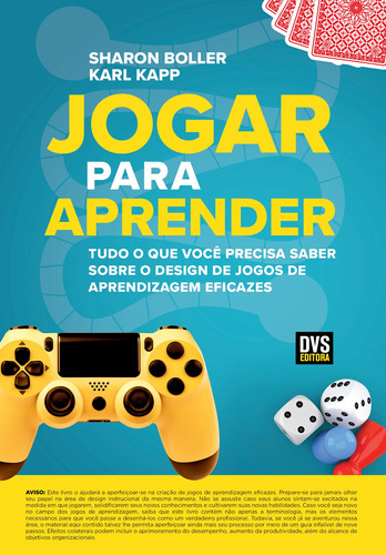 Jogar para Aprender: Tudo o que Você Precisa Saber sobre o Design de Jogos de Aprendizagem Eficazes, de Boller, Sharon. Dvs Editora Ltda, capa mole em português, 2018