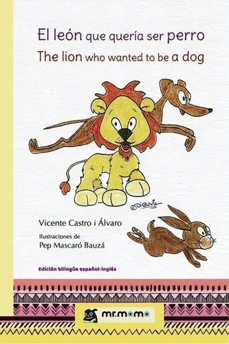 El León Que Quería Ser Perro, De Castro, Vicente. Editorial Mr. Momo, Tapa Blanda En Español