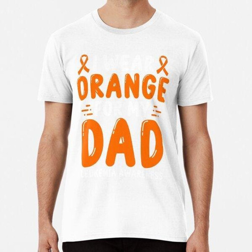 Remera Leukemia Awareness Dad Papa Orange Ribbon Algodon Pre