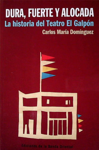 Libro Dura, Fuerte Y Alocada De Carlos María Domínguez