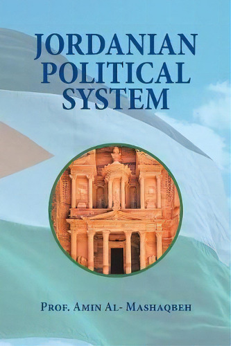 Jordanian Political System, De Prof Amin Al-mashaqbeh. Editorial Xlibris Us, Tapa Blanda En Inglés