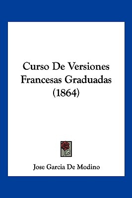 Libro Curso De Versiones Francesas Graduadas (1864) - De ...