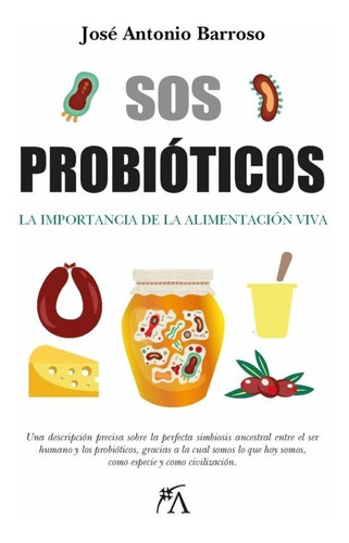 Sos Probioticos: La Importancia De La Alimentacion Viva