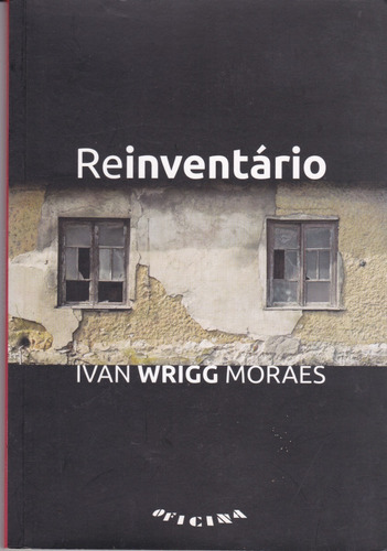 Reinventário - Ivan Wrigg Moraes / Livro Novo E Sem Uso