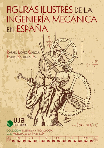 Figuras Ilustres De La Ingenierãâa Mecãâ¡nica En Espaãâ±a, De López García, Rafael. Uja Editorial, Tapa Dura En Español