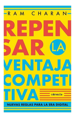 Repensar La Ventaja Competitiva / Ram Charan