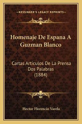 Libro Homenaje De Espana A Guzman Blanco : Cartas Articul...