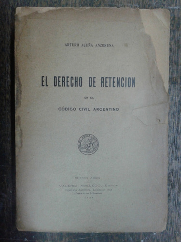 El Derecho De Retencion En El Cod. Civil * Arturo Anzorena *
