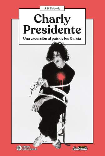 Charly Presidente: Una Excursión Al País De Los García