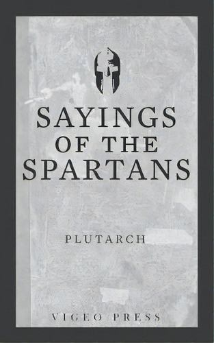 Sayings Of The Spartans, De Plutarch. Editorial Vigeo Press, Tapa Blanda En Inglés