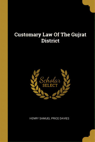 Customary Law Of The Gujrat District, De Henry Samuel Price Davies. Editorial Wentworth Pr, Tapa Blanda En Inglés