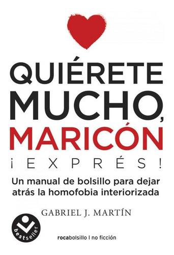 Libro: Quièrete Mucho Maricón. Martin, Gabriel J.. Rocabolsi