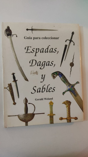 Espadas,dagas Y Sables-gerald Weland-ed.edimat-(76)