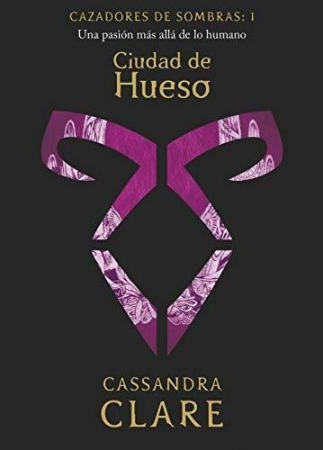Ciudad De Hueso (nueva Presentación): Cazadores De Sombras: