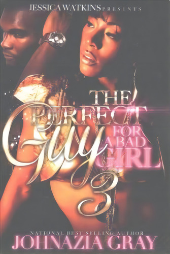 The Perfect Guy For A Bad Girl 3, De Johnazia Gray. Editorial Createspace Independent Publishing Platform, Tapa Blanda En Inglés