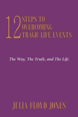 Libro 12 Steps To Overcoming Tragic Life Events - Julia F...