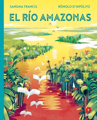 Libro: El Río Amazonas. Sangma Francis , Angela. Sm (cesma)
