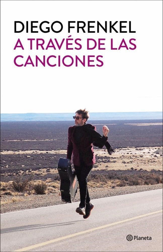 A Través De Las Canciones Diego Frenkel Planeta