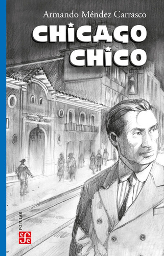 Chicago Chico, De Armando Méndez Carrasco. Editorial Fondo De Cultura Económica, Tapa Blanda En Español