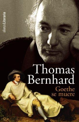 Goethe Se Muere - Thomas Bernhard