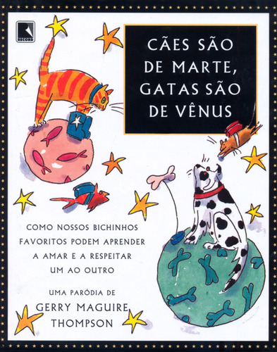 Cães são de marte, gatas são de vênus, de Thompson, Gerry Maguire. Editora Record Ltda., capa dura em português, 2003